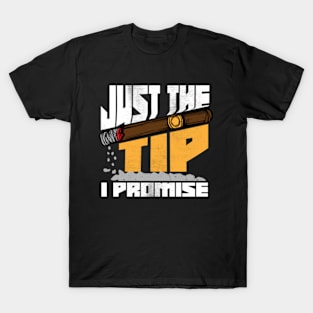 Just The Tip I Promise Funny Cigar Smoker Joke T-Shirt